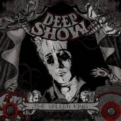 Deepshow : The Spleen King